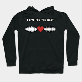 I live for the beat Hoodie